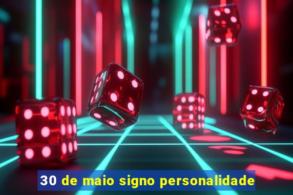 30 de maio signo personalidade